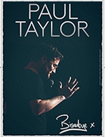Book the best tickets for Paul Taylor - La Cigale - From 03 January 2023 to 04 January 2023