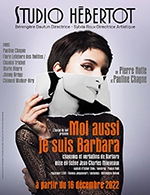 Book the best tickets for Moi Aussi Je Suis Barbara - Studio Hebertot - From March 2, 2023 to April 2, 2023