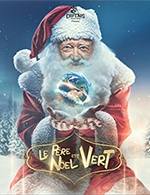 Book the best tickets for Le Pere Noel Est Vert - Cite Des Congres Valenciennes-auditorium Watteau - From 02 December 2022 to 04 December 2022