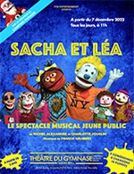 Book the best tickets for Sacha Et Léa - Le Petit Gymnase - From 06 December 2022 to 31 December 2022