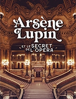 ARSENE LUPIN & LE SECRET DE L'OPÉRA