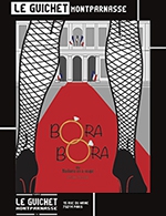 Book the best tickets for Bora Bora - Guichet Montparnasse - From January 13, 2023 to March 5, 2023