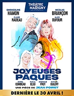 Book the best tickets for Joyeuses Pâques - Theatre Marigny - Grande Salle - From Feb 9, 2023 to Jul 2, 2023