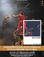 Book the best tickets for Yé!(l'eau) - La Scala Paris - From April 14, 2023 to May 7, 2023