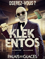 Book the best tickets for Klek Entõs - Palais Des Glaces - From May 11, 2023 to July 29, 2023