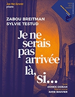 Book the best tickets for Je Ne Serais Pas Arrivée Là, Si... - Theatre Antoine -  March 26, 2023
