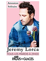 Book the best tickets for Jeremy Lorca Dans Amoureux Solitaire - Petit Palais Des Glaces - From March 7, 2023 to April 25, 2023