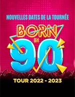 Réservez les meilleures places pour Born In 90 - Le Dome Marseille - Du 17 février 2023 au 18 février 2023