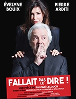 Book the best tickets for Fallait Pas Le Dire ! - Espace Des Arts - Grand Espace - From 01 May 2023 to 02 May 2023