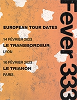 Book the best tickets for Fever 333 - Le Transbordeur -  February 14, 2023
