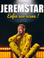 Book the best tickets for Jeremstar - Palais Des Congres-le Mans - From January 16, 2022 to February 11, 2023