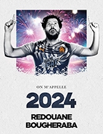 Book the best tickets for Redouane Bougheraba - On tour - From December 6, 2022 to December 16, 2023